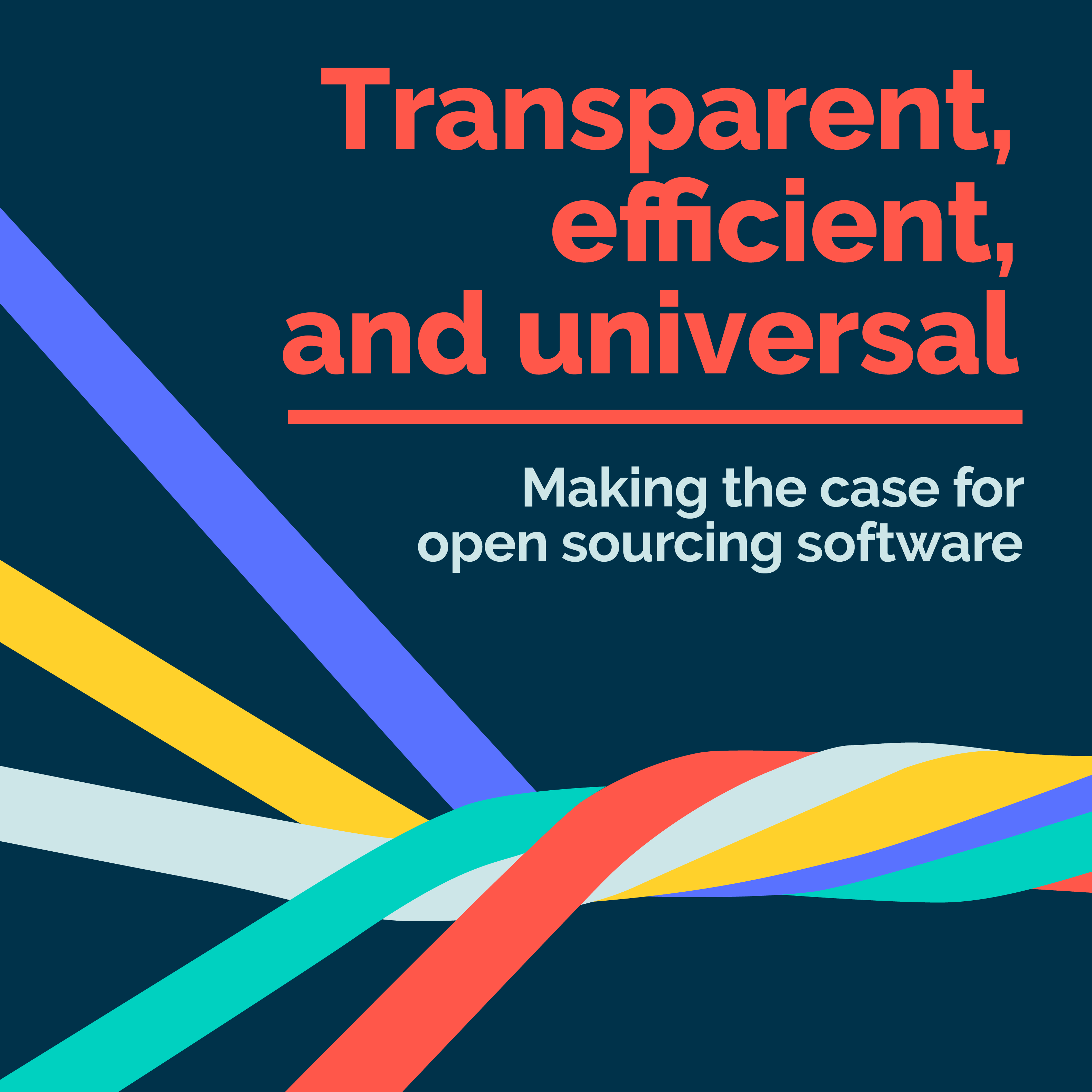 Transparent, efficient, and universal: making the case for open sourcing software