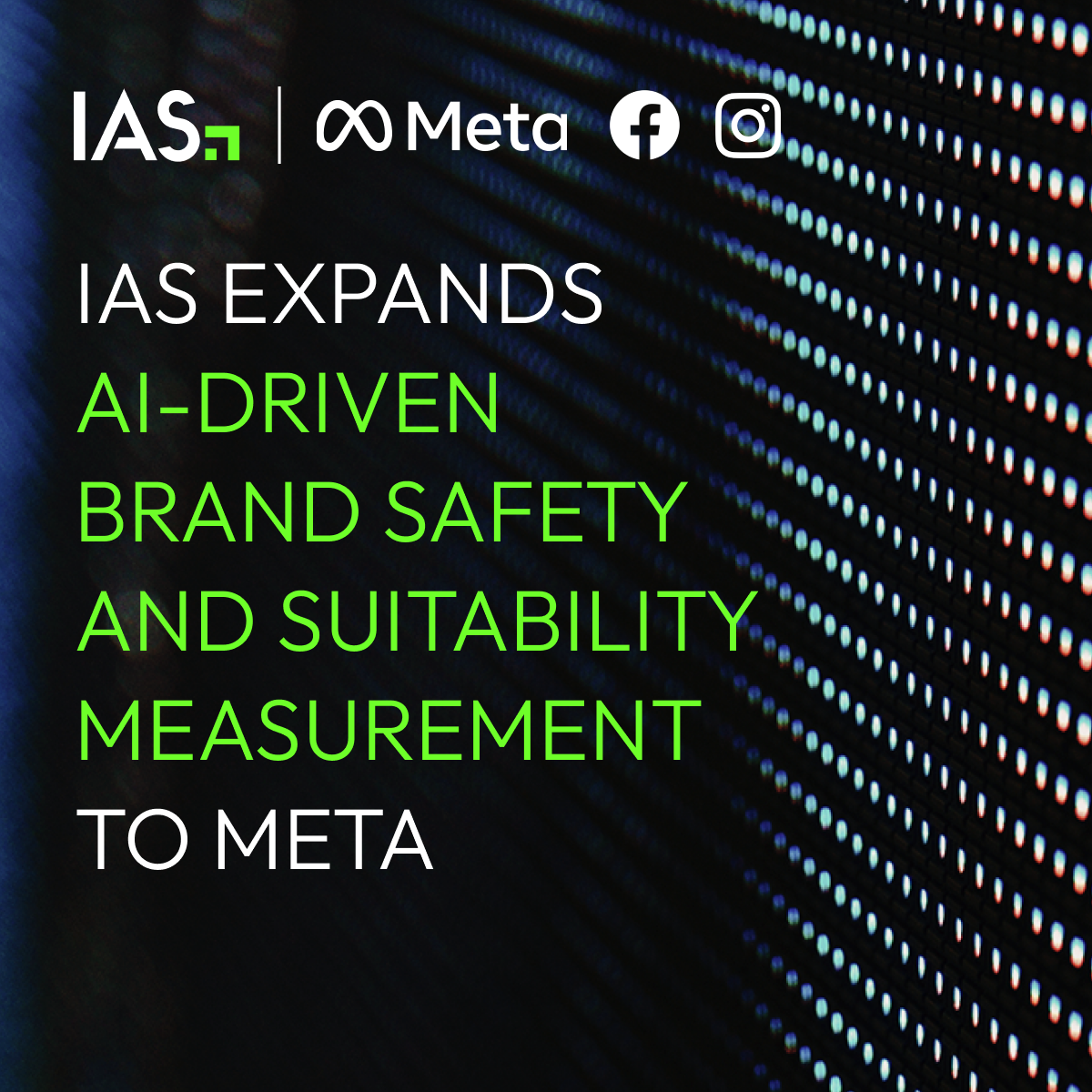 IAS expands brand-safety and suitability partnership with Meta.