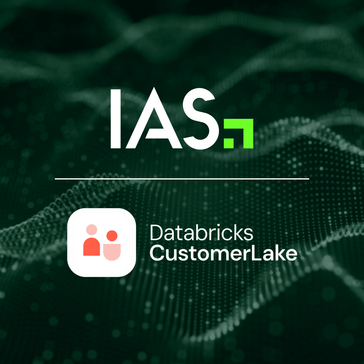 First-Party Data Just Got A Lot Smarter: IAS and Databricks CustomerLake